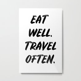 Eat Well, Travel Often Metal Print | Travel, Home, Kitchen, Quotes, Quotesprint, Prints, Typography, Black And White, Simple, Quotesart 