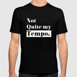 Not Quite my Tempo - Black T-shirt