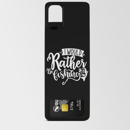 I Would Rather Be Fishing Funny Quote Android Card Case