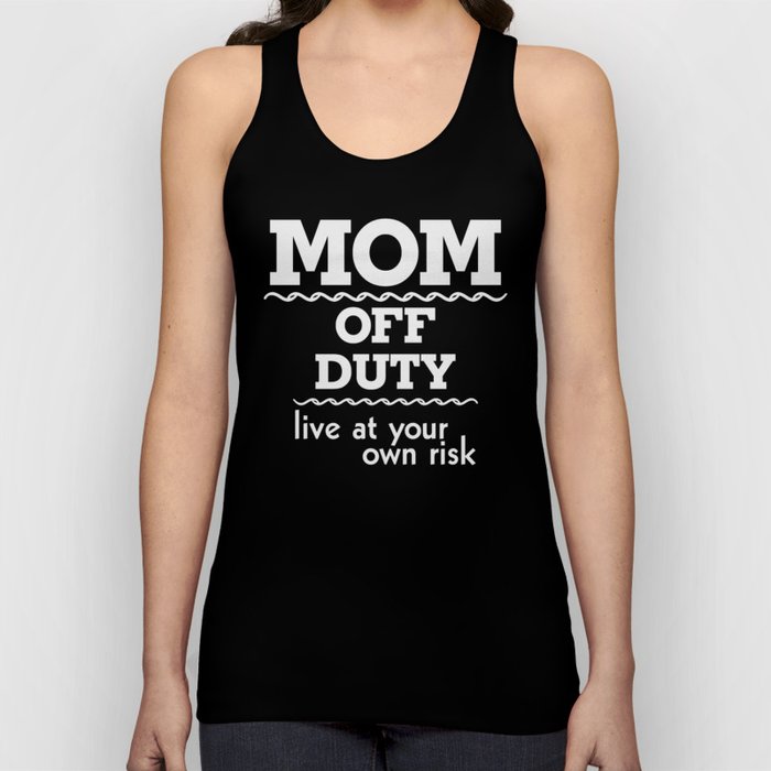 Mom Off Duty Live At Your Own Risk Funny Tank Top