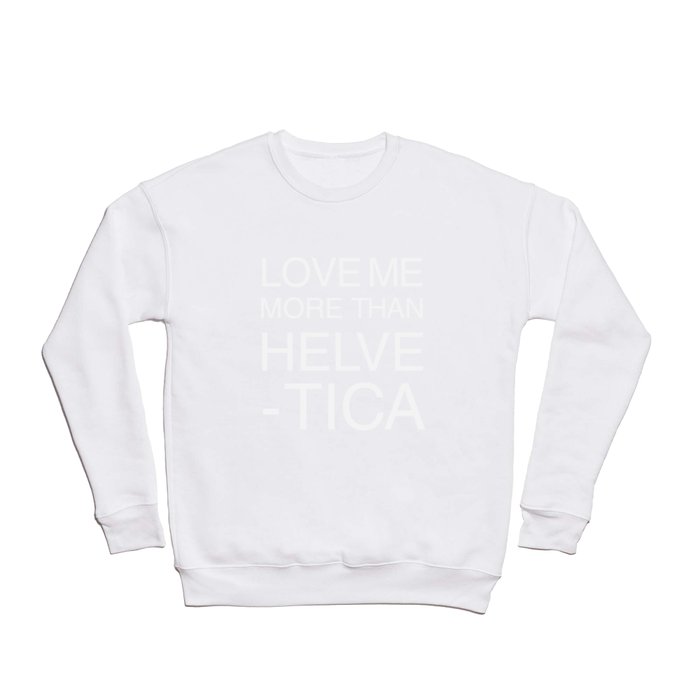 Love Helvetica Crewneck Sweatshirt