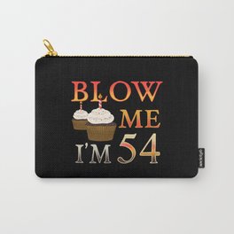 54th Brithday Gift funny Blow me Im 54 Carry-All Pouch