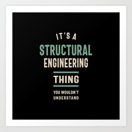 A Structural Engineering Thing You Wouldn't Understand Art Print | Typography, Engineering, Engineeringgift, Digital, Structuralengineer, Graphicdesign, Structural, Engineertshirt 