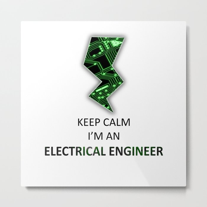 Keep Calm I'm an Electrical Engineer Metal Print