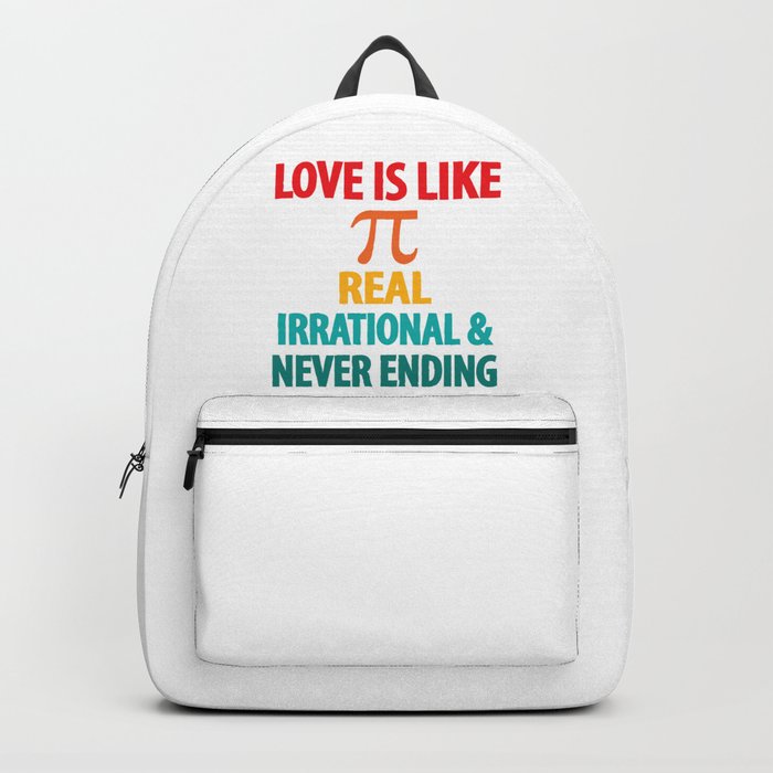 Love is Like Pi Real Irrational and Never Ending Backpack