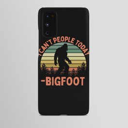Bigfoot Funny Sasquatch I Can't People Today Humor Retro Android Case