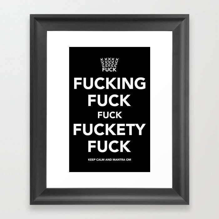 Fucking Fuck Fuck Fuckety Fuck Framed Art Print