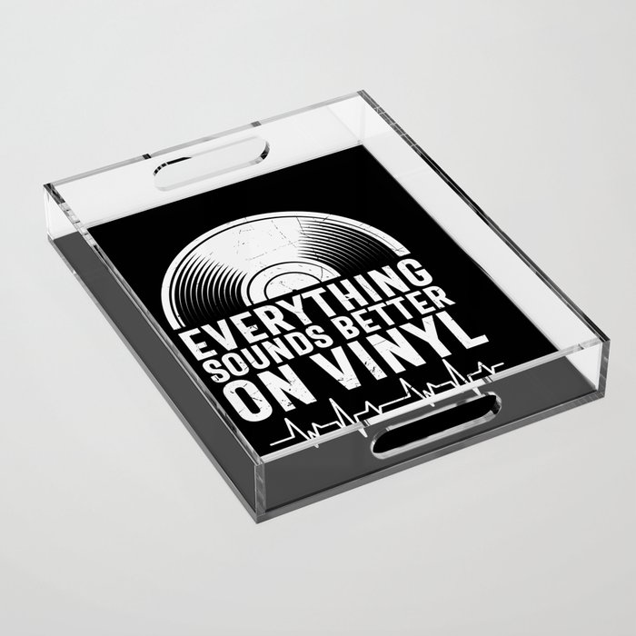 Everything Sounds Better On Vinyl Acrylic Tray