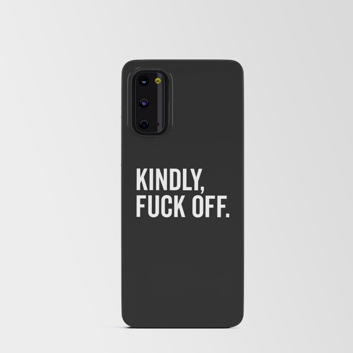 Kindly Fuck Off Offensive Quote Android Card Case