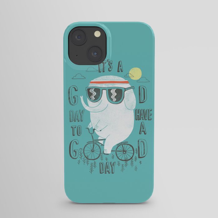 It's a good day to have a good day iPhone Case