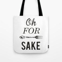 Oh For Fork Sake! Tote Bag