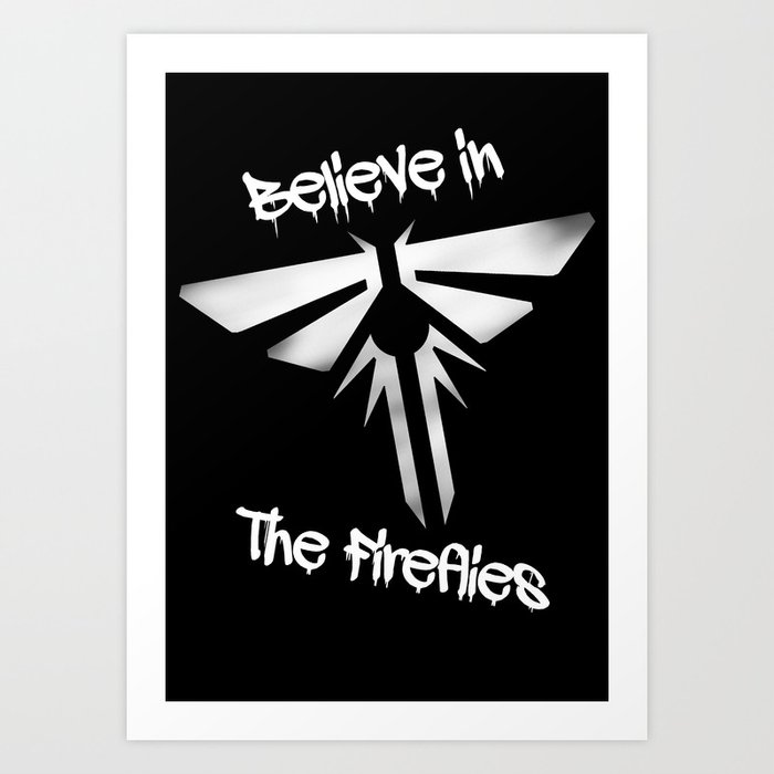 Believe In The Fireflies The Last Of Us Art Print By Dsavage94