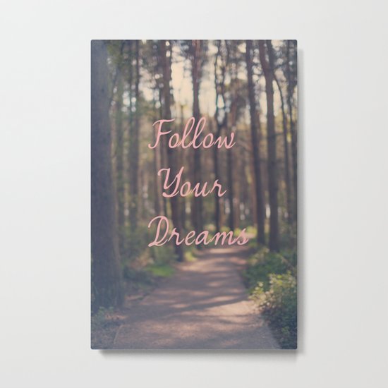 Follow Your Dreams Metal Print