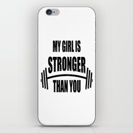 My Girl Is Stronger Than You iPhone Skin