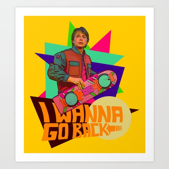 I Wanna Go Back! | Hoverboard | 80's Inspiration Art Print