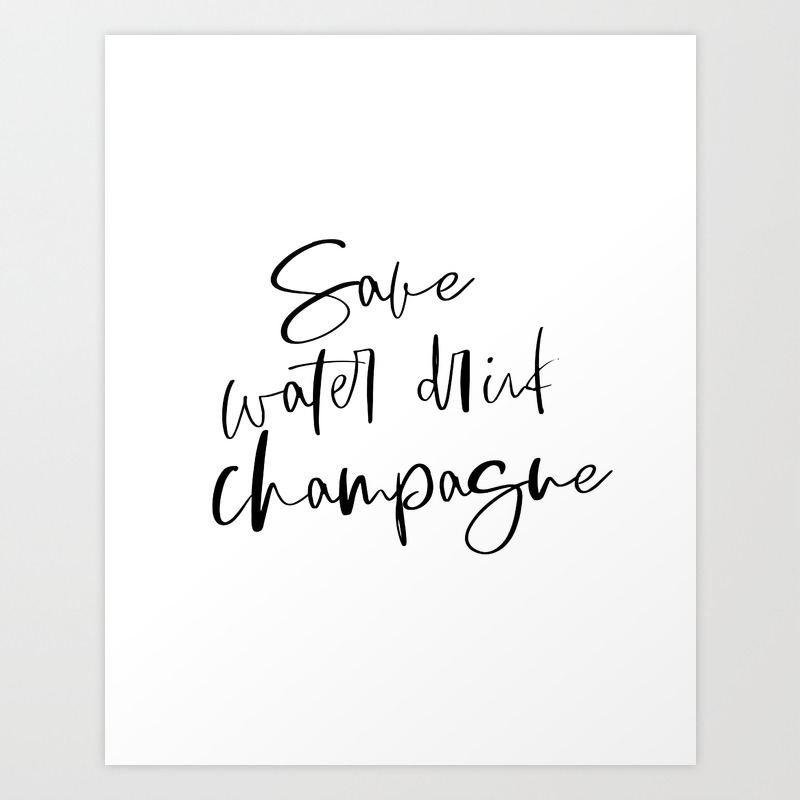 Save Water Drink Champagne Happy Birthday Alcohol Gift Happy Birthday Gift Printable Art Art Print By Printableartsy Society6