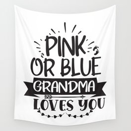 Pink Or Blue Grandma Loves You Wall Tapestry