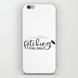 Fetching Is My Cardio iPhone Skin