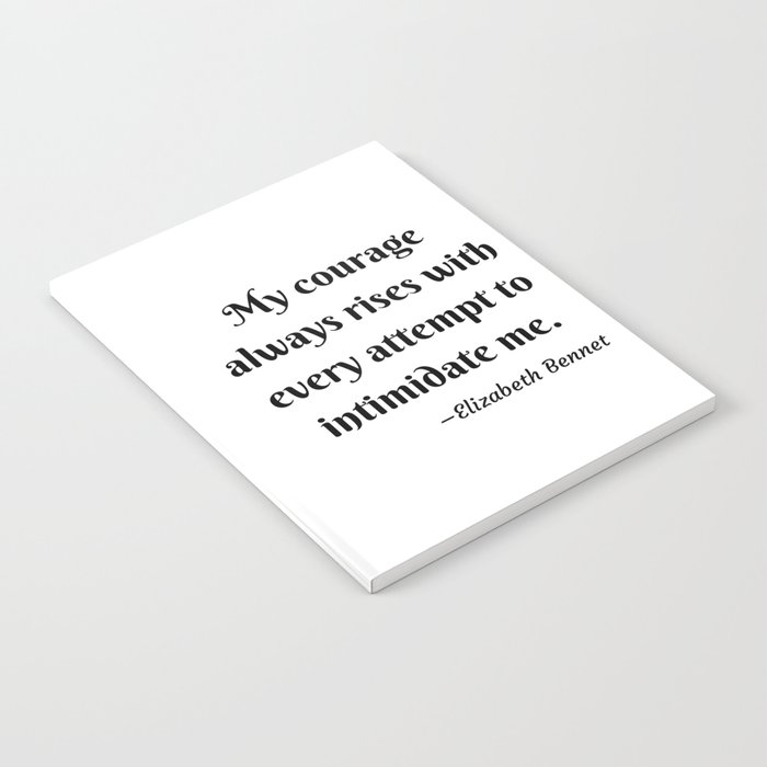 Elizabeth Bennet Courage Quote Pride And Prejudice Jane Austen Notebook By Avantmarket Society6