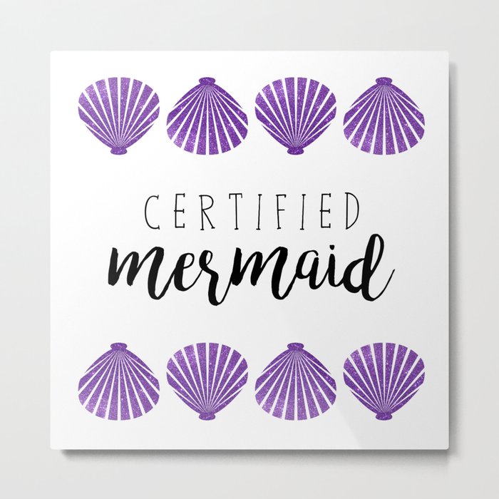 Certified Mermaid Metal Print