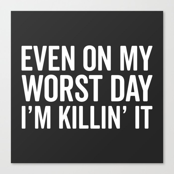 Worst Day Killin It Gym Quote Canvas Print By Jcanimals