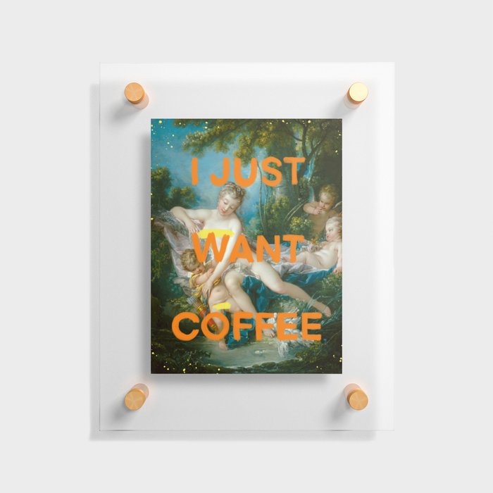 I just want coffee- Mischievous Marie Antoinette  Floating Acrylic Print