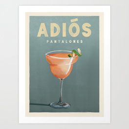 Adios Pantalones: Funny Cocktail Art  Art Print