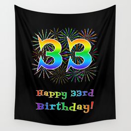 [ Thumbnail: 33rd Birthday - Fun Rainbow Spectrum Gradient Pattern Text, Bursting Fireworks Inspired Background Wall Tapestry ]