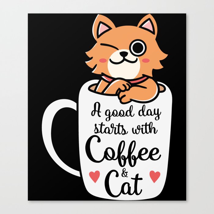 Good Day Starts With Coffee And Cat Canvas Print