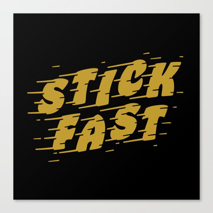 Stick Fast — Gold on Black Canvas Print