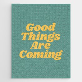 Good Things Are Coming Jigsaw Puzzle