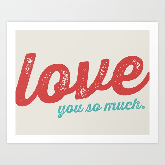 LOVE YOU SO MUCH Art Print