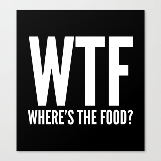 WTF Where's The Food (Black & White) Canvas Print