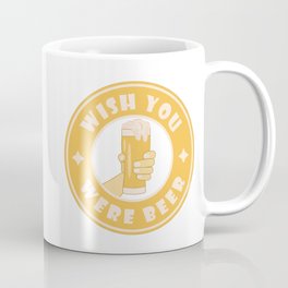 Wish you were beer Coffee Mug