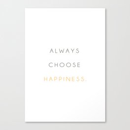 Always choose happiness Canvas Print