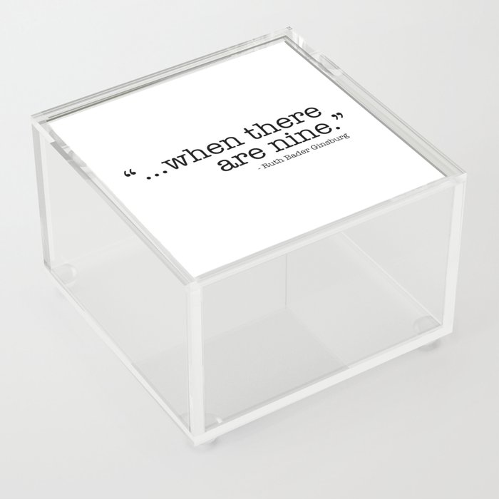 ...when there are nine. Ruth Bader Ginsburg RBG Acrylic Box