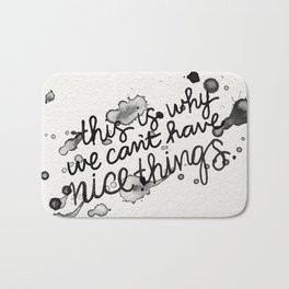 This is Why We Can't Have Nice Things Badematte | Funny, Painting, Curated, Black and White, Typography 
