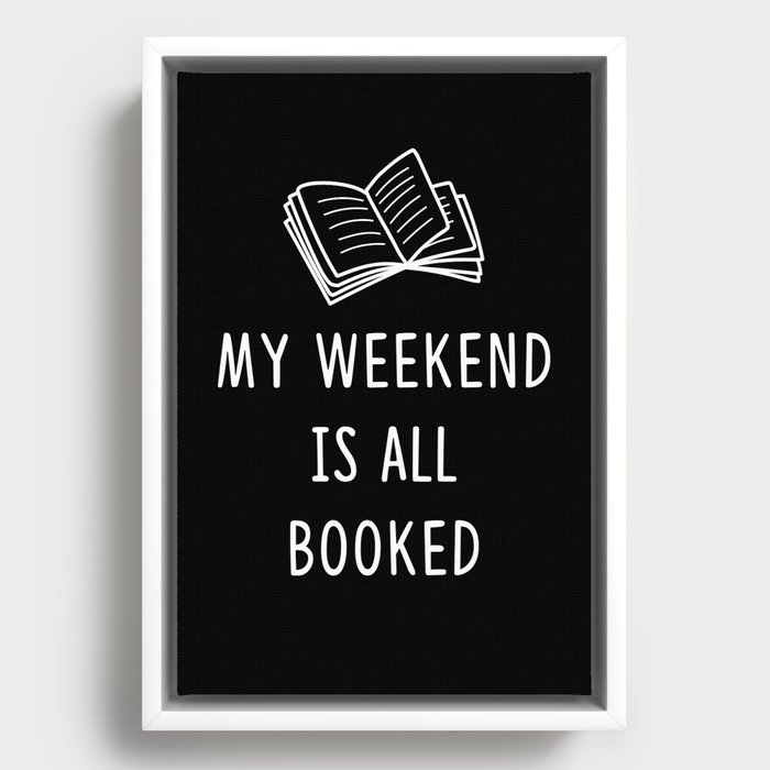 My weekend is all booked Framed Canvas