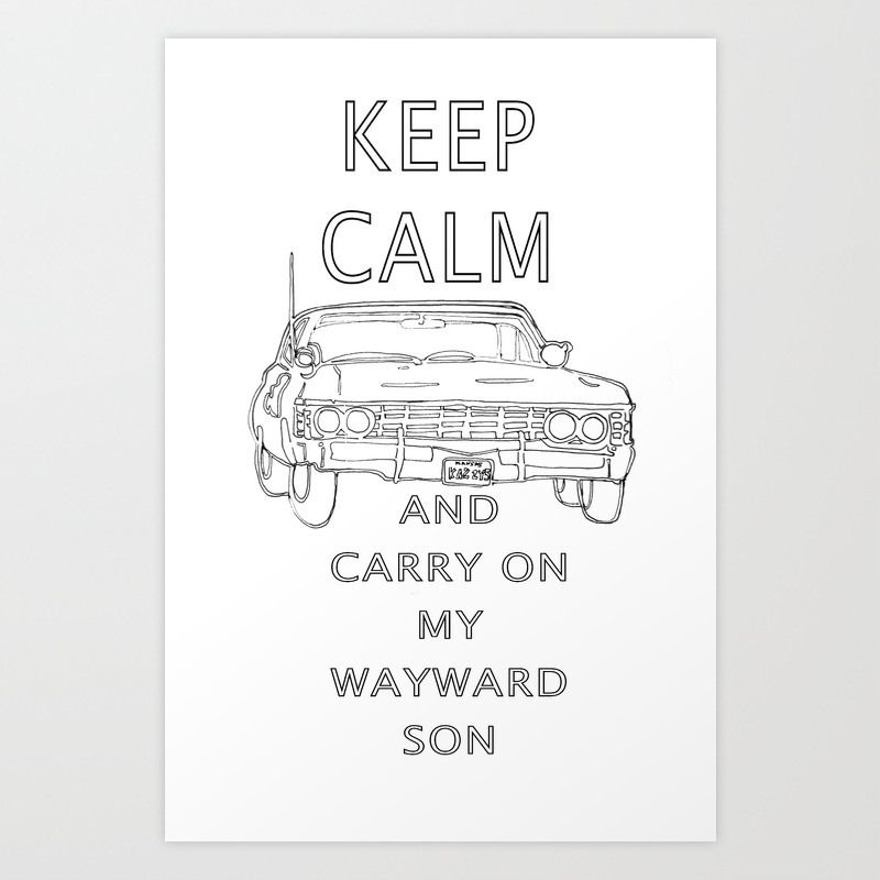 Keep Calm And Carry On My Wayward Son Art Print By Natalieelizabeth Society6