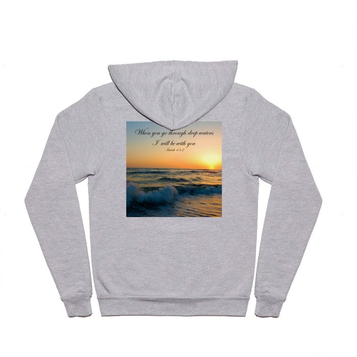 When you go through deep waters I  will be with you Isaiah 43:2 Hoody