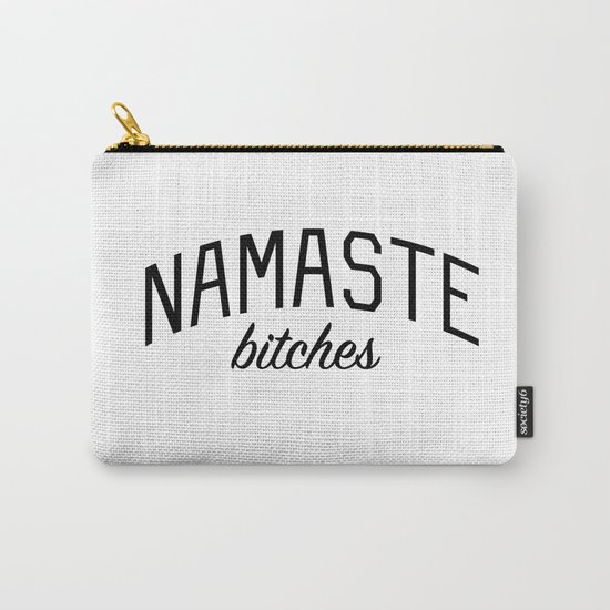 Namaste Bitches Funny Yoga Quote Carry All Pouch By Bickspics Society6