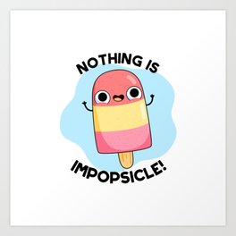 Nothing Is Impopsicle Cute  Popsicle Pun Art Print