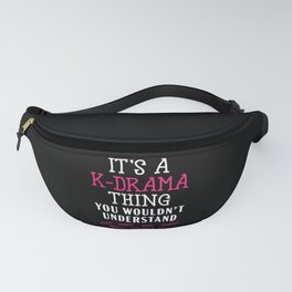 It's A K-Drama Thing You Wouldn't Understand Fanny Pack
