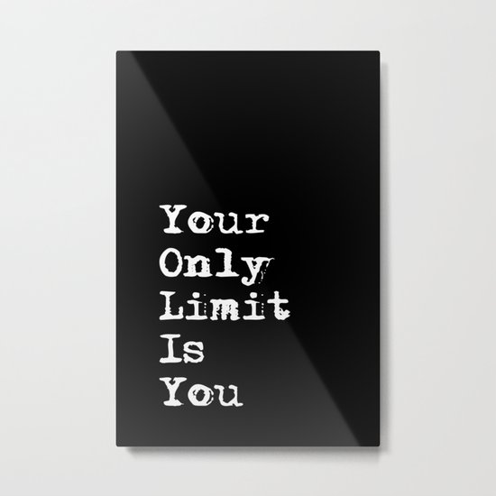 Your Only Limit is You - Motivational Typography Saying Metal Print