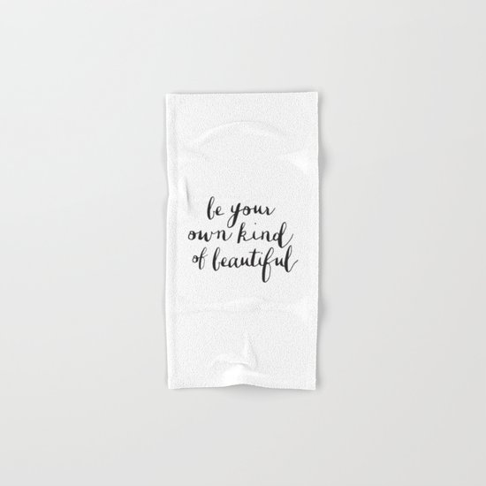 Be Your Own Kind of Beautiful Black and White Typography Poster Motivational Gift for Girlfriend Hand & Bath Towel