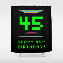 [ Thumbnail: 45th Birthday - Nerdy Geeky Pixelated 8-Bit Computing Graphics Inspired Look Shower Curtain ]