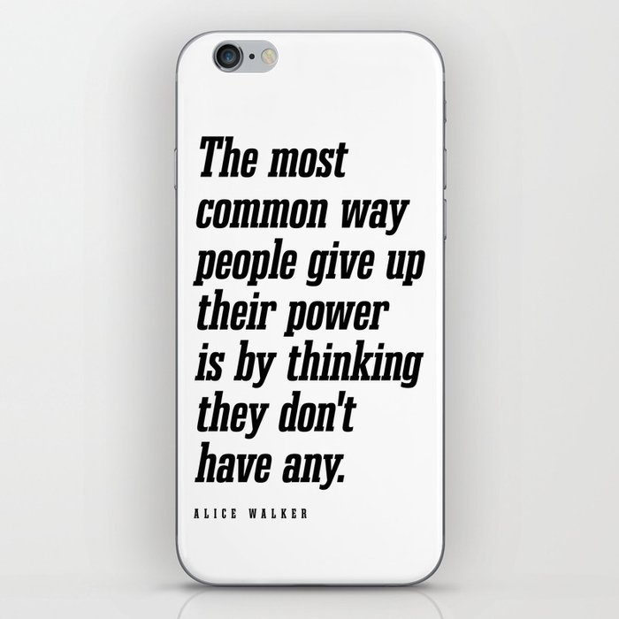 People give up their power - Alice Walker Quote - Literature - Typography Print iPhone Skin