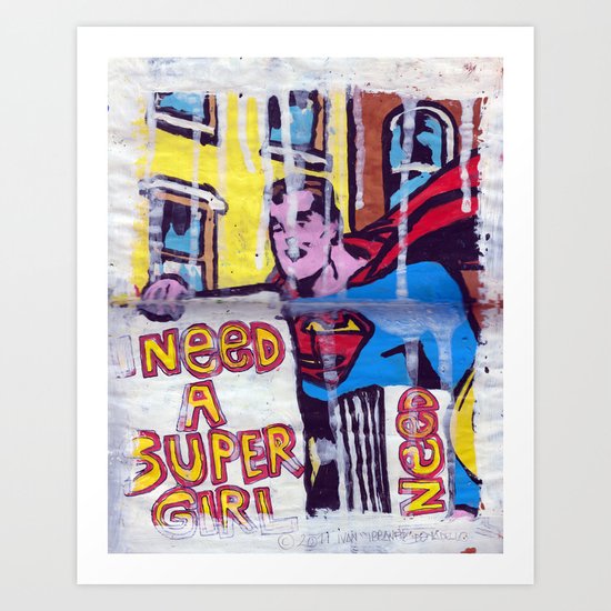 I Need a Supergirl Art Print