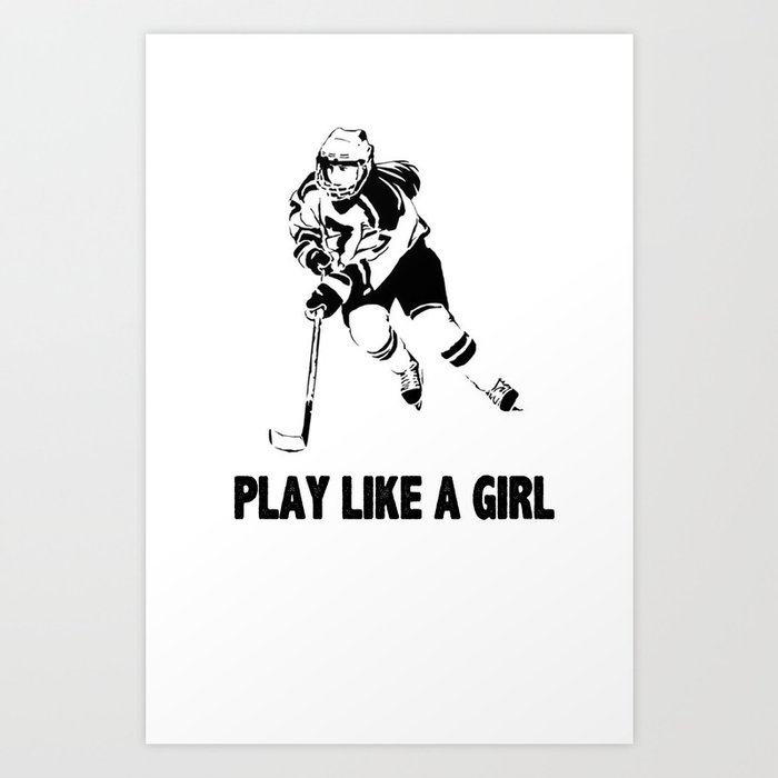 Play Like A Girl - Womens Ice Hockey Art Print