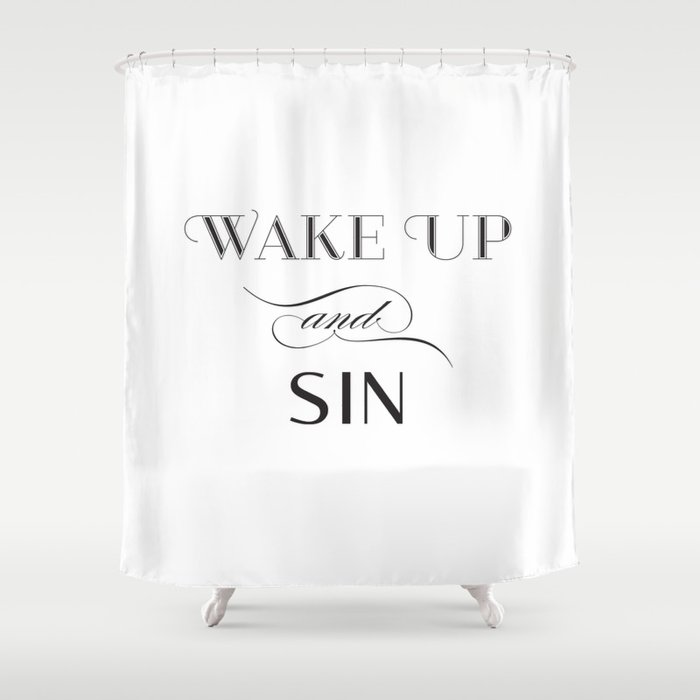 WAKE UP & SIN Shower Curtain